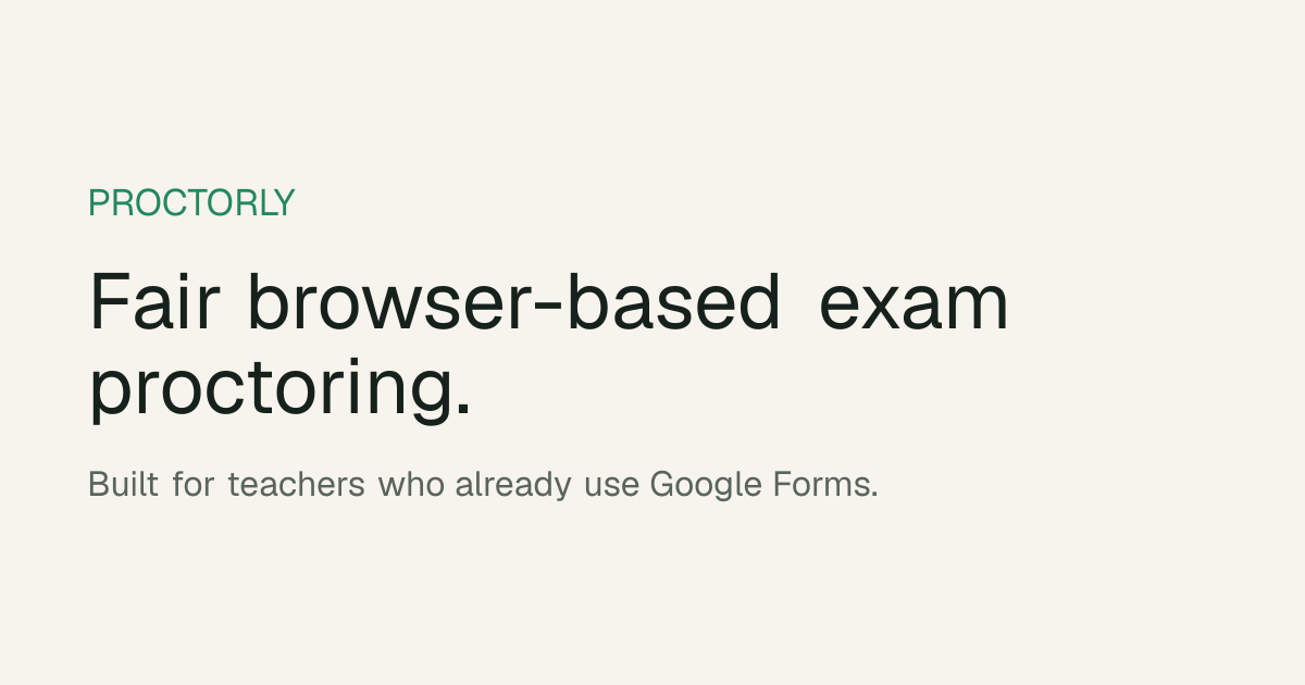 Browser-Based Exam Proctoring for Google Forms